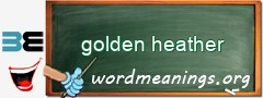 WordMeaning blackboard for golden heather